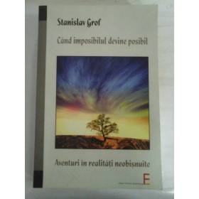   CAND  IMPOSIBILUL  DEVINE  POSIBIL  Aventuri in realitati neobisnuite  -  Stanislav  GROF - sublinieri